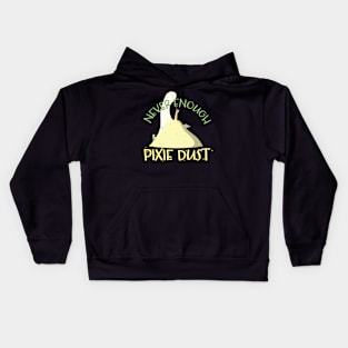 Never Enough Pixie Dust! Kids Hoodie